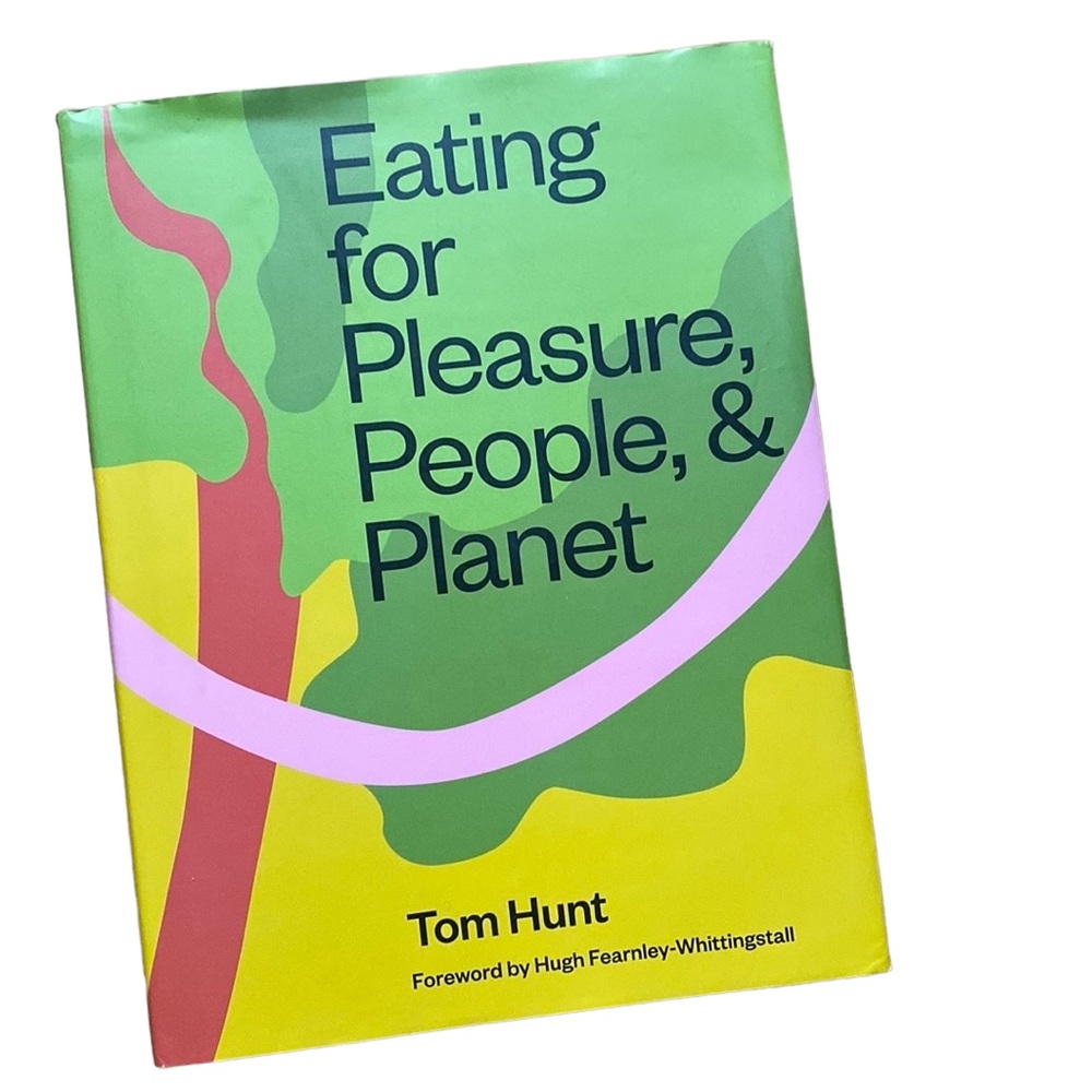 Eating for Please, People, & Planet by Tom Hunt